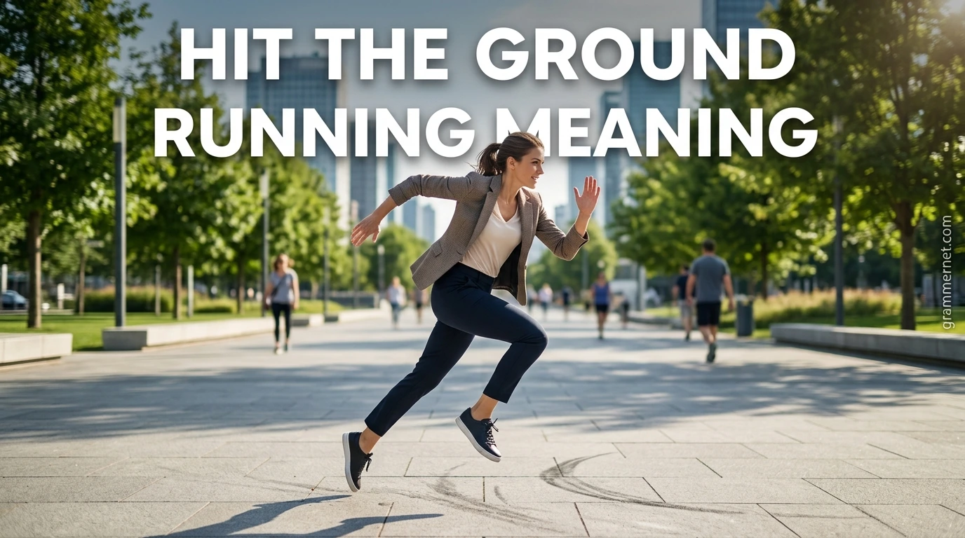 Hit the Ground Running Meaning