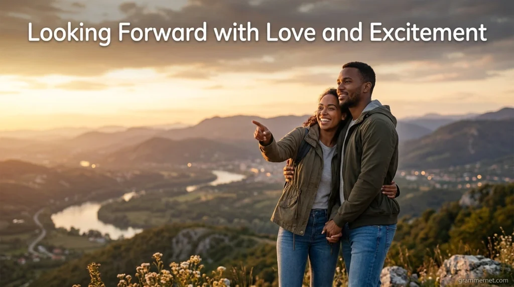 Looking Forward with Love and Excitement