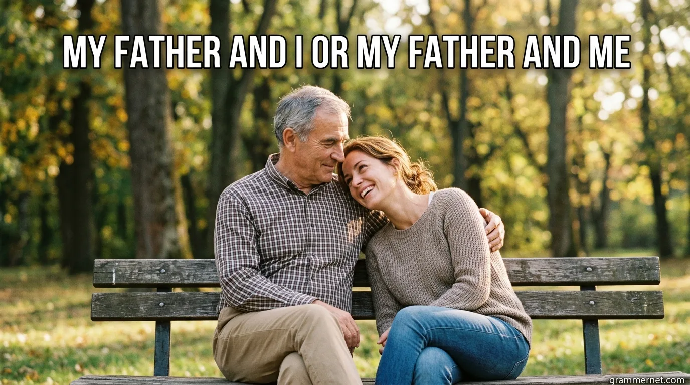 My Father and I or My Father and Me